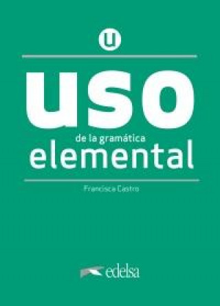 USO DE LA GRAMÁTICA ESPANOLA ELEMENTAL. NUEVA EDICIÓN Edelsa
