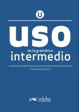 USO DE LA GRAMÁTICA INTERMEDIO NUEVA EDICIÓN Edelsa