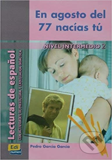 Lecturas graduadas Intermedio II En agosto del 77 nacías tú - Libro Edinumen