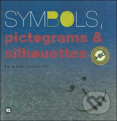 Symbols, Pictograms and Silhouettes - Marta Aymerich - kniha z kategorie Umění, design a architektura