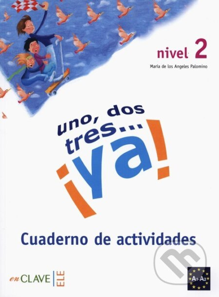 Uno, dos, tres… !ya! 2 - Cuaderno de actividades 2 (A2) enClave ELE