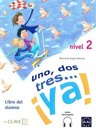 Uno, dos, tres… a#161;ya! 2 - Libro del alumno 2 + audio (A2) enClave ELE
