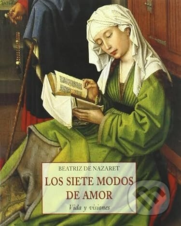 Los siete modos de amor : vida y visiones - Beatriz de Nazaret - kniha z kategorie Náboženská literatura