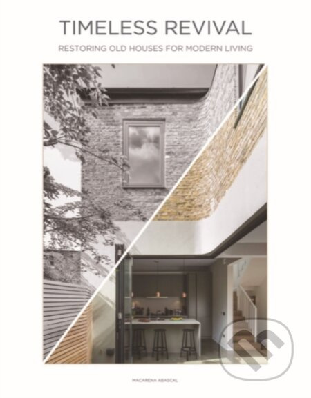 Timeless Revival (Restoring Old Houses for Modern Living)