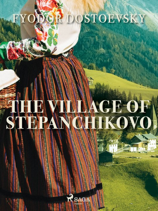 The Village of Stepanchikovo -  Fyodor Dostoevsky