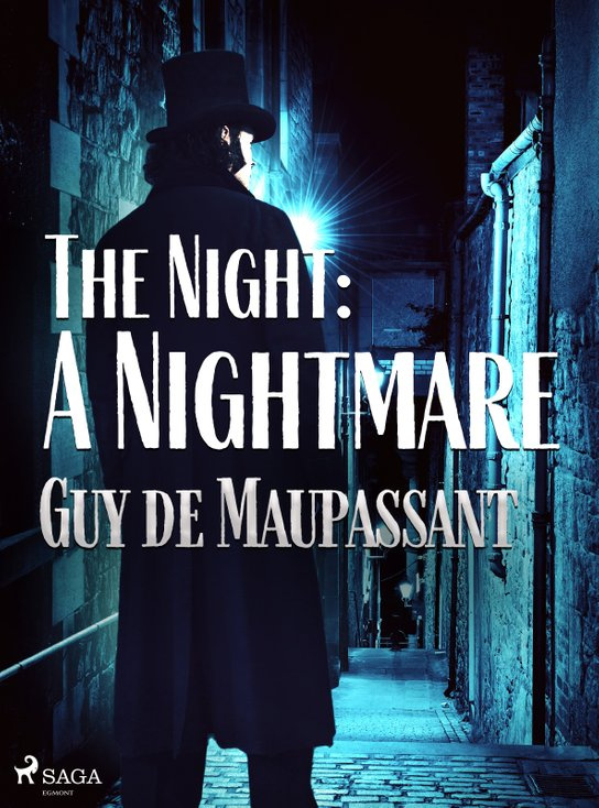 The Night: A Nightmare -  Guy de Maupassant