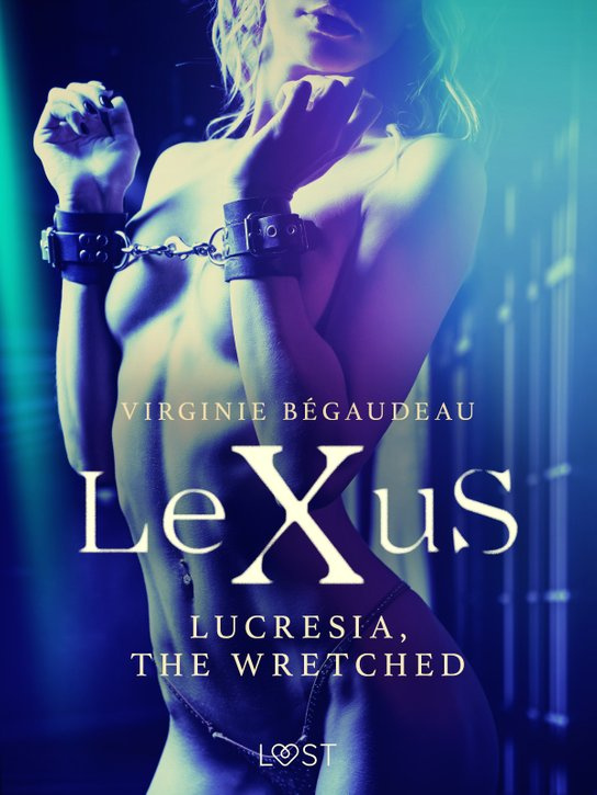 LeXuS : Lucresia, the Wretched - Erotic dystopia -  Virginie Bégaudeau