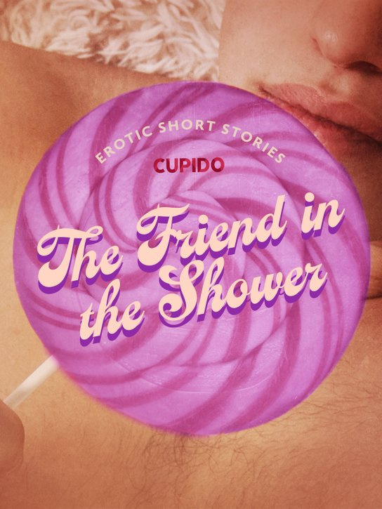 The Friend in the Shower -  Cupido