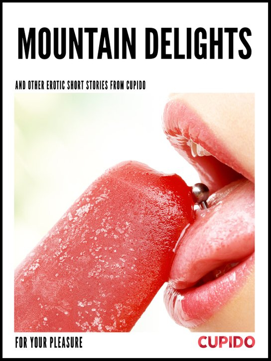 Mountain Delights - and other erotic short stories -  Cupido