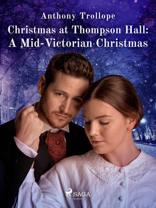 Christmas at Thompson Hall: A Mid-Victorian Christmas Tale -  Anthony Trollope