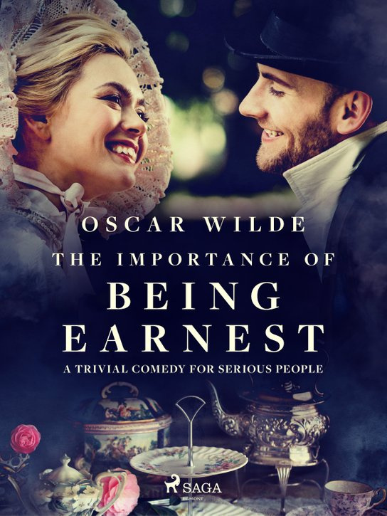 The Importance of Being Earnest: A Trivial Comedy for Serious People -  Oscar Wilde