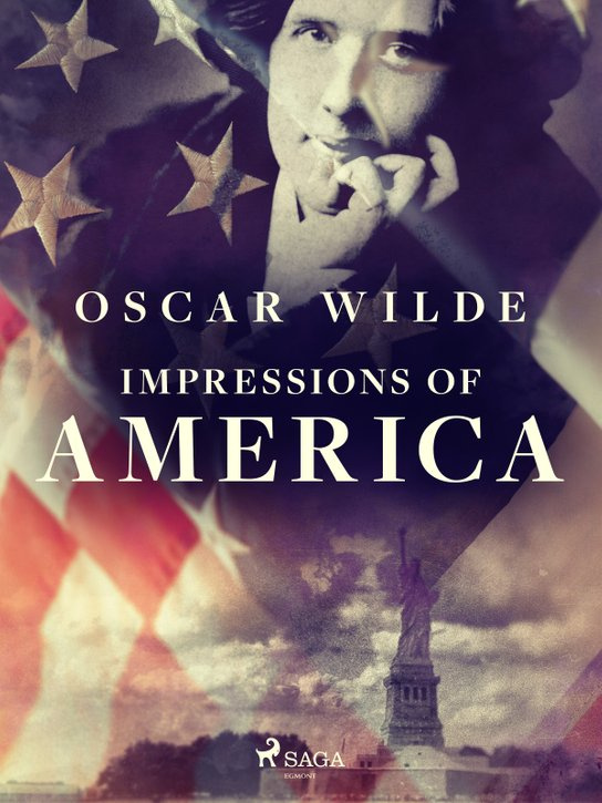 Impressions of America -  Oscar Wilde