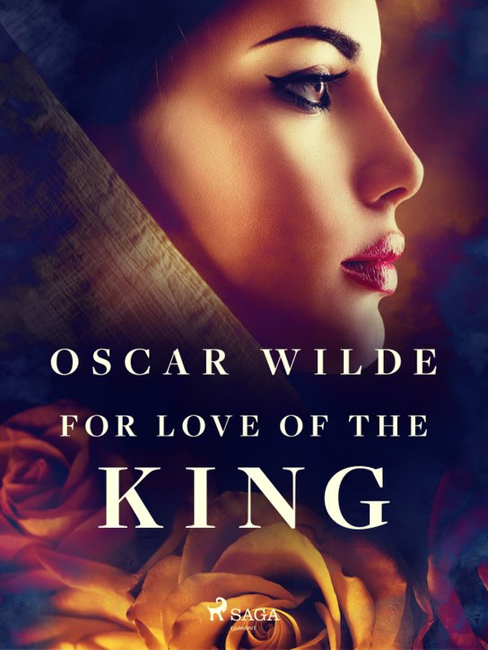 For Love of the King -  Oscar Wilde