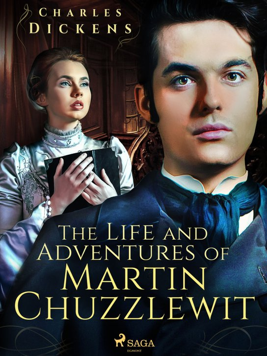 The Life and Adventures of Martin Chuzzlewit -  Charles Dickens