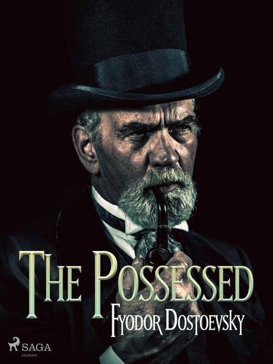 The Possessed -  Fyodor Dostoevsky