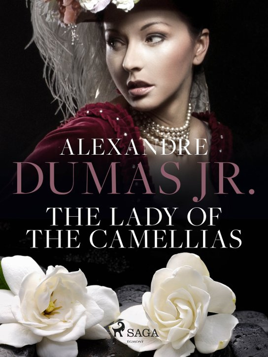 The Lady of the Camellias -  Alexandre Dumas Jr.
