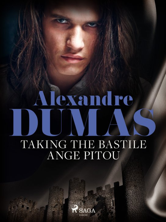 Taking the Bastile: Ange Pitou -  Alexander ml. Dumas