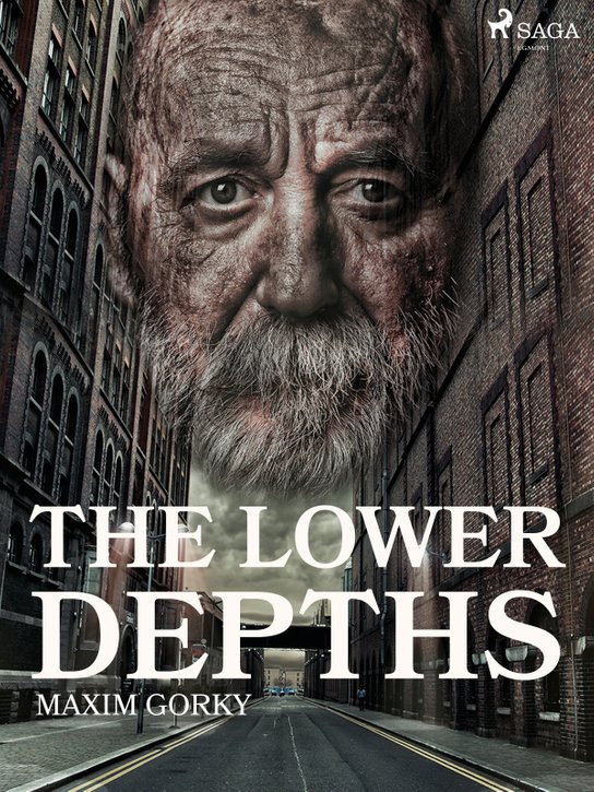 The Lower Depths -  Maxim Gorky