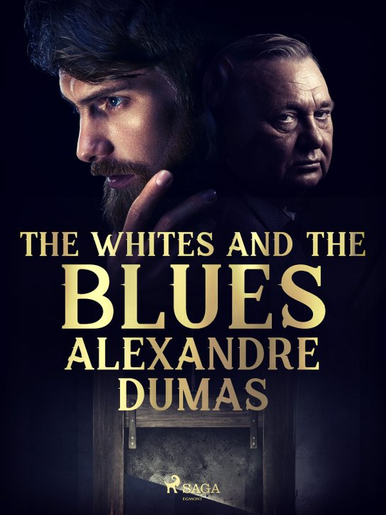 The Whites and the Blues -  Alexander ml. Dumas