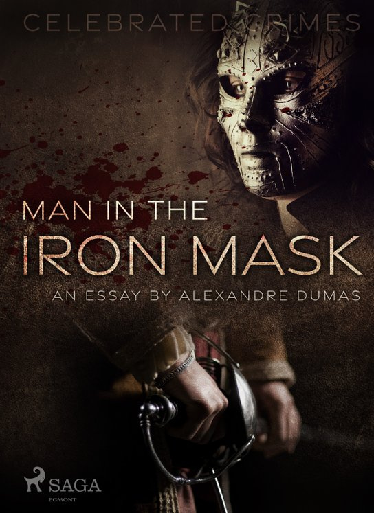 Man in the Iron Mask (an Essay) -  Alexander ml. Dumas