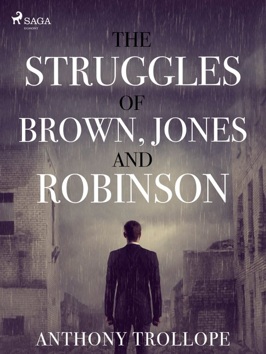 The Struggles of Brown, Jones, and Robinson -  Anthony Trollope