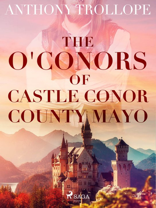 The O'Conors of Castle Conor, County Mayo -  Anthony Trollope
