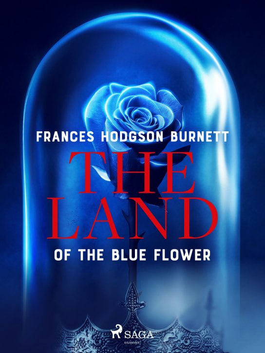 The Land of the Blue Flower -  Frances Hodgson Burnettová