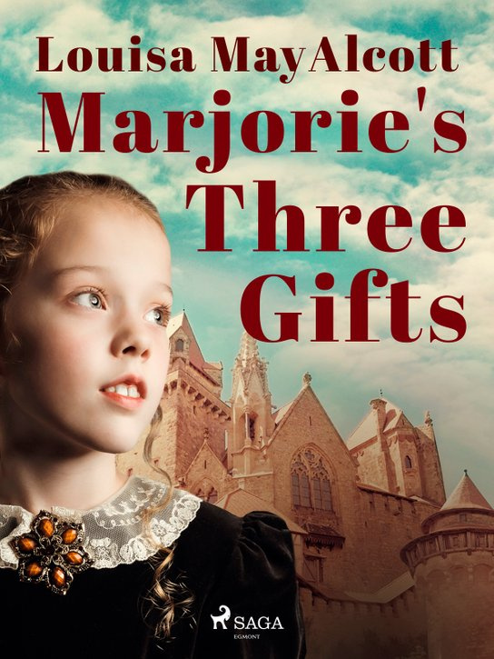 Marjorie's Three Gifts -  Louisa May Alcottová