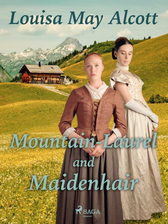 Mountain-Laurel and Maidenhair -  Louisa May Alcottová