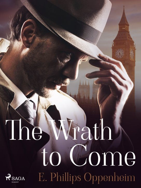 The Wrath to Come -  Edward Phillips Oppenheim