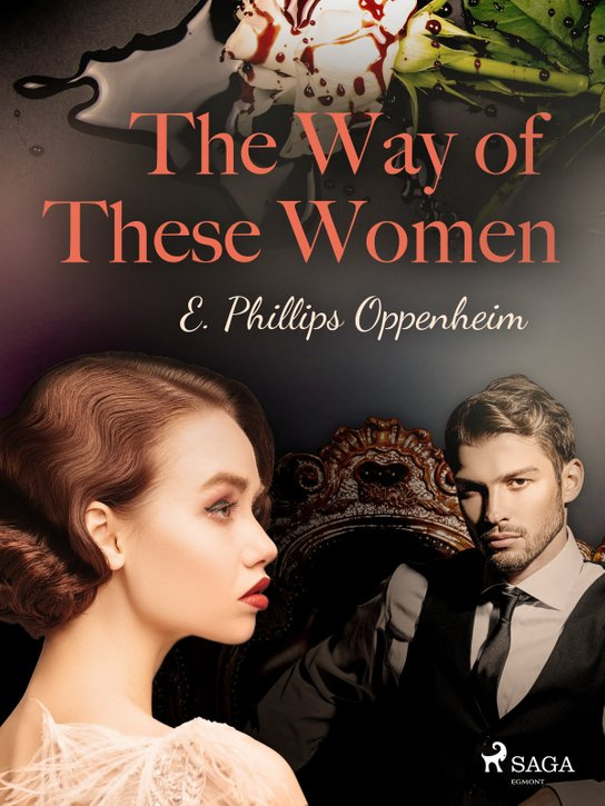 The Way of These Women -  Edward Phillips Oppenheim