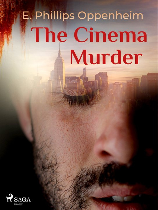 The Cinema Murder -  Edward Phillips Oppenheim