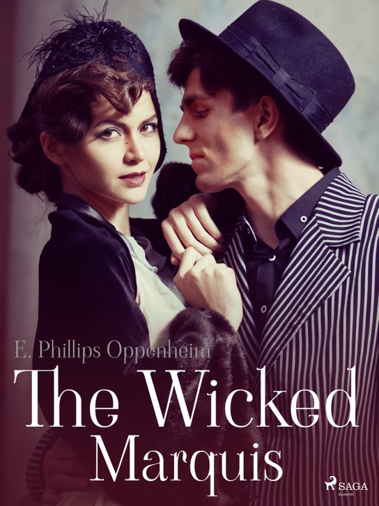 The Wicked Marquis -  Edward Phillips Oppenheim