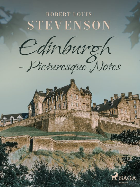 Edinburgh - Picturesque Notes -  Robert Louis Stevenson