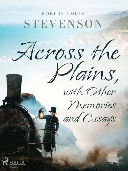 Across the Plains, with Other Memories and Essays -  Robert Louis Stevenson