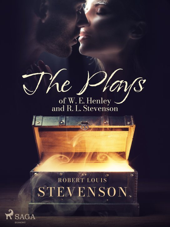 The Plays of W. E. Henley and R. L. Stevenson -  Robert Louis Stevenson