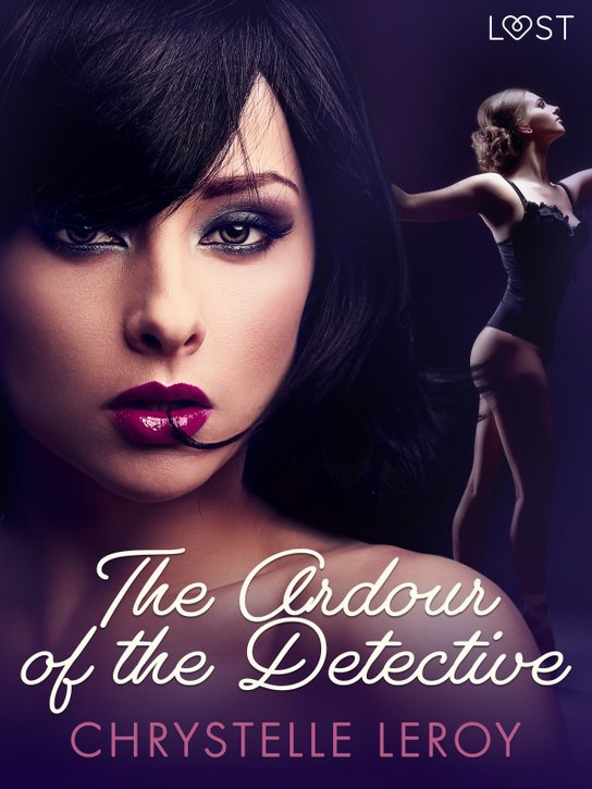 The Ardour of the Detective - Erotic Short Story -  Chrystelle LeRoy
