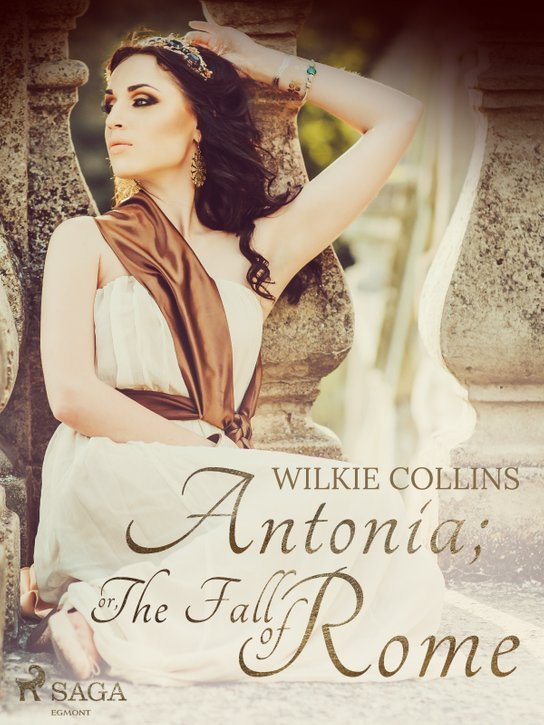 Antonia; or, The Fall of Rome -  Wilkie Collins