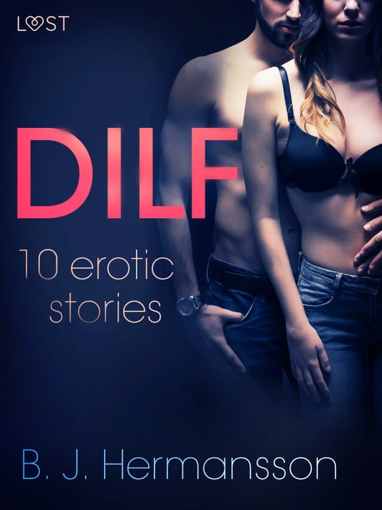 DILF - 10 erotic stories -  B. J. Hermansson