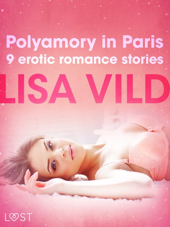 Polyamory in Paris - 9 erotic romance stories -  Lisa Vild