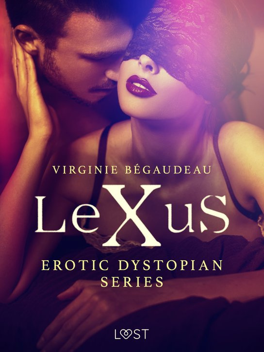 LeXuS - erotic dystopian series -  Virginie Bégaudeau