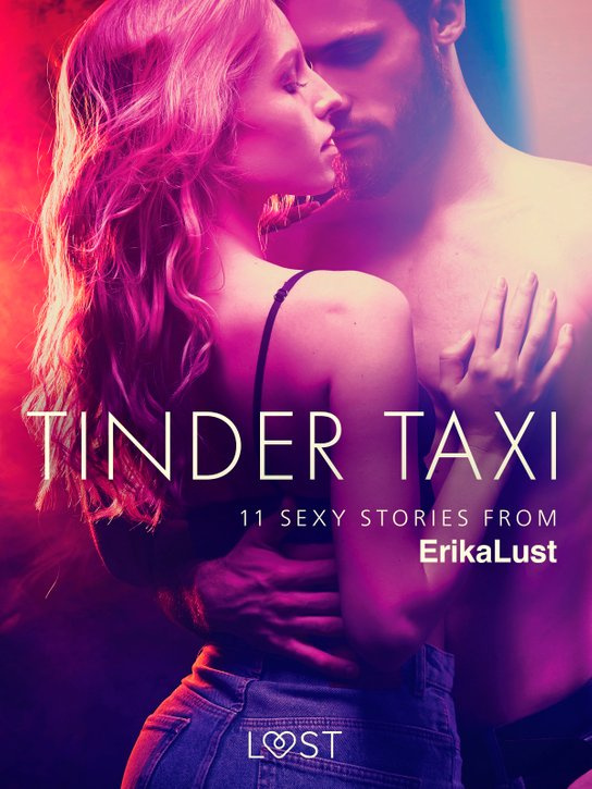 Tinder Taxi - 11 sexy stories from Erika Lust -  Various authors