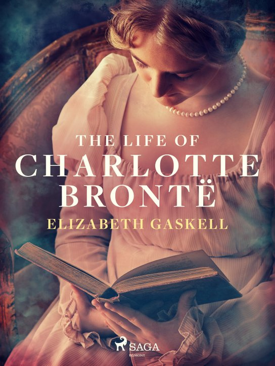 The Life of Charlotte Brontë -  Elizabeth Gaskell