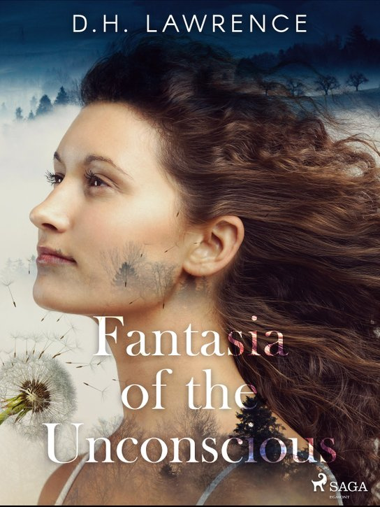 Fantasia of the Unconscious -  D. H. Lawrence