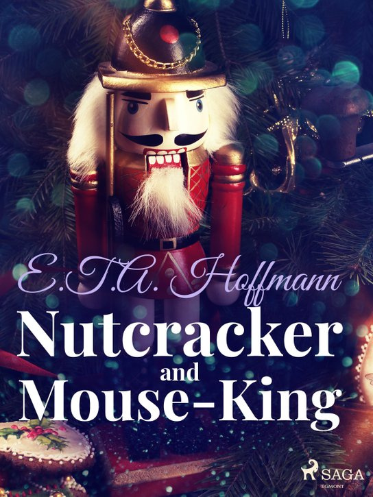 Nutcracker and Mouse-King -  E.T.A. Hoffmann