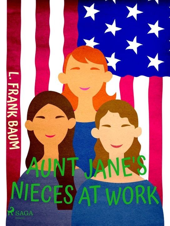Aunt Jane's Nieces at Work -  L. Frank Baum