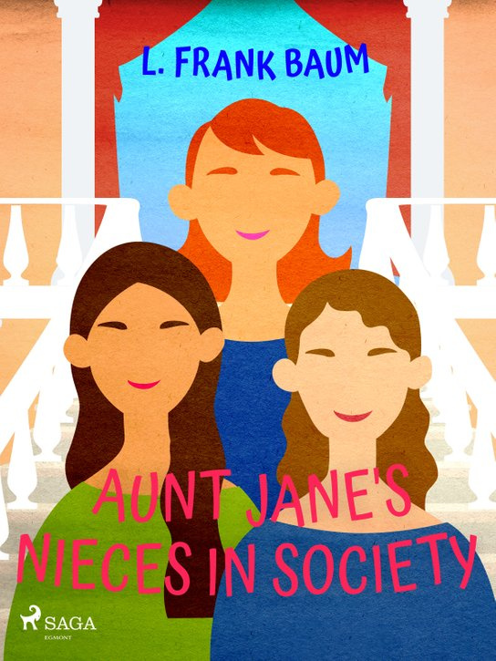 Aunt Jane's Nieces in Society -  L. Frank Baum