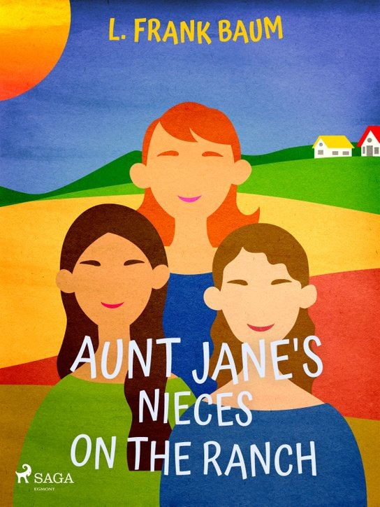 Aunt Jane's Nieces on the Ranch -  L. Frank Baum