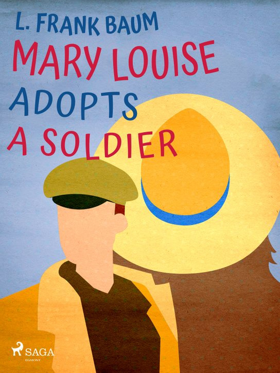 Mary Louise Adopts a Soldier -  L. Frank Baum