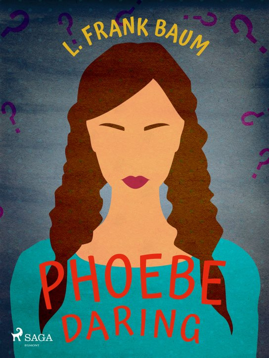 Phoebe Daring -  L. Frank Baum
